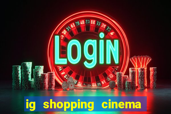 ig shopping cinema porto velho